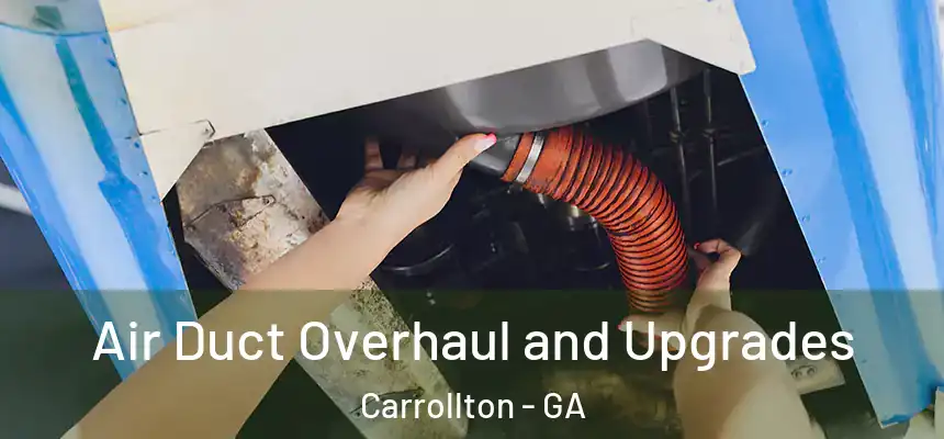  Air Duct Overhaul and Upgrades Carrollton - GA