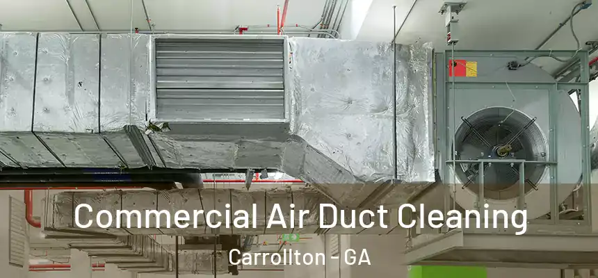  Commercial Air Duct Cleaning Carrollton - GA