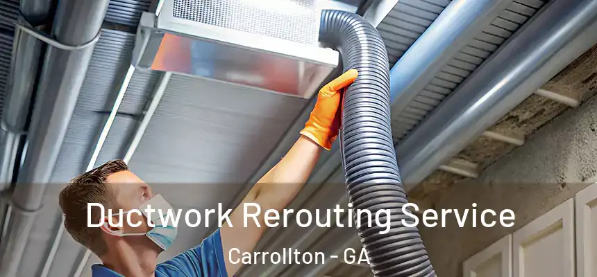  Ductwork Rerouting Service Carrollton - GA