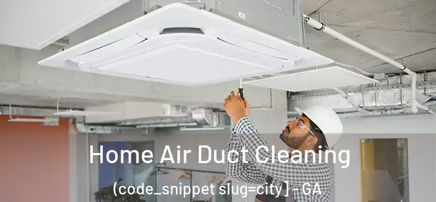  Home Air Duct Cleaning (code_snippet slug=city] - GA