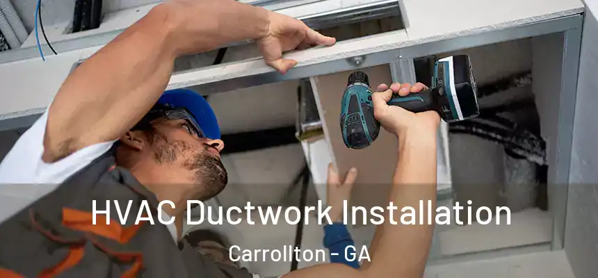  HVAC Ductwork Installation Carrollton - GA