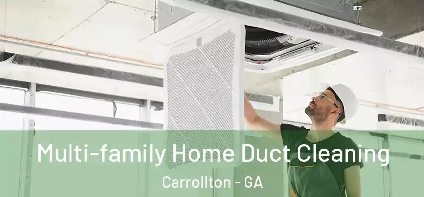 Multi-family Home Duct Cleaning Carrollton - GA
